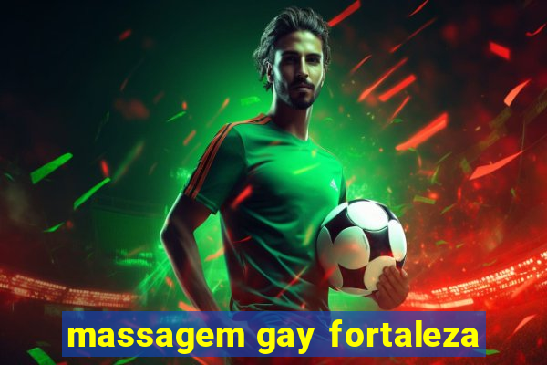 massagem gay fortaleza